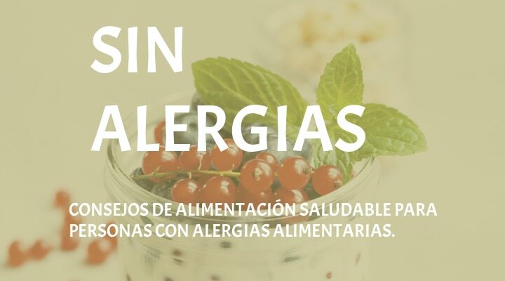 «Alergias alimentarias, consejos y recomendaciones.»